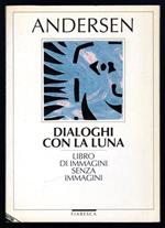 Dialoghi con la luna. Libro di immagini senza immagini