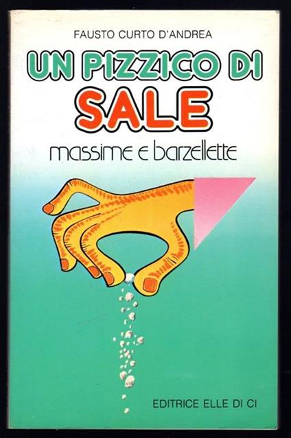 Un pizzico di sale. Massime e barzellette - Fausto Curto D'Andrea - copertina