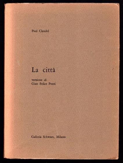 La città. Versione di Gian Felice Ponti - Paul Claudel - copertina