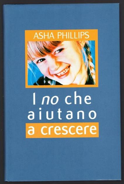 I no che aiutano a crescere - Asha Phillips - Feltrinelli Editore