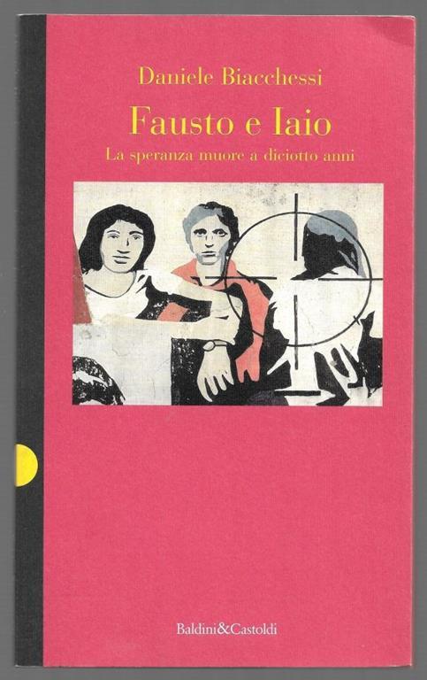 Fausto e Iaio - La speranza muore a diciotto anni - Daniele Biacchessi - copertina