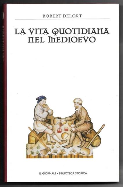 La vita quotidiana nel Medioevo - Robert Delort - copertina