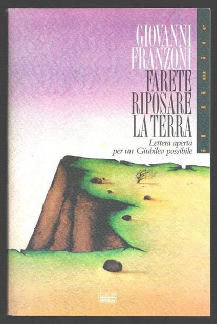 Farete riposare la terra - Lettera aperta per un Giubileo possibile - Giovanni Franzoni - copertina