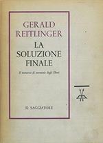 La SOLUZIONE FINALE. Il tentativo di sterminio degli Ebrei d'Europa 1939-1945