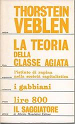 La TEORIA DELLA CLASSE AGIATA. Studio economico sulle istituzioni