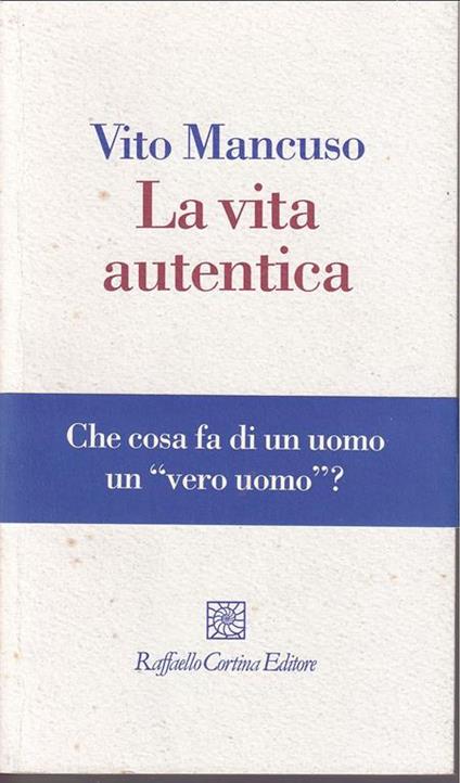 La vita autentica - Vito Mancuso - copertina