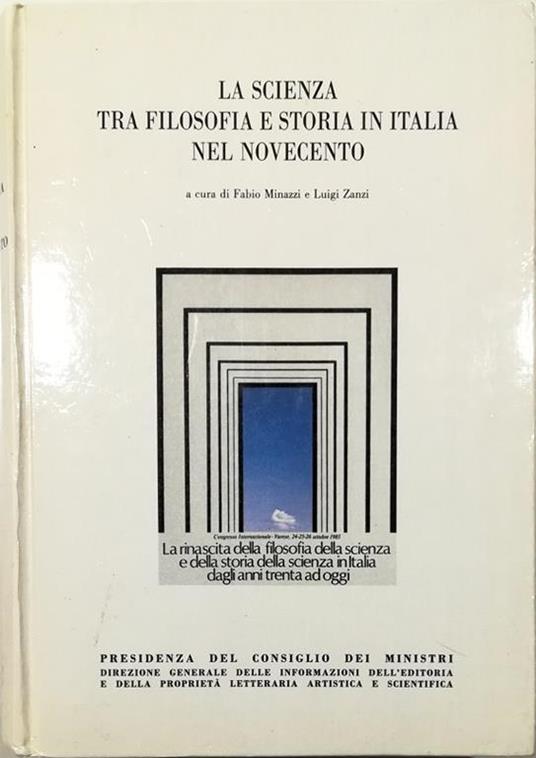 La scienza tra filosofia e storia in Italia nel Novecento Atti del Convegno Internazionale Varese, 24-25-26 ottobre 1985 - copertina