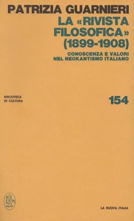 La "Rivista filosofica" (1899-1908). Conoscenza e valori del neokantismo italiano - Patrizia Guarnieri - copertina