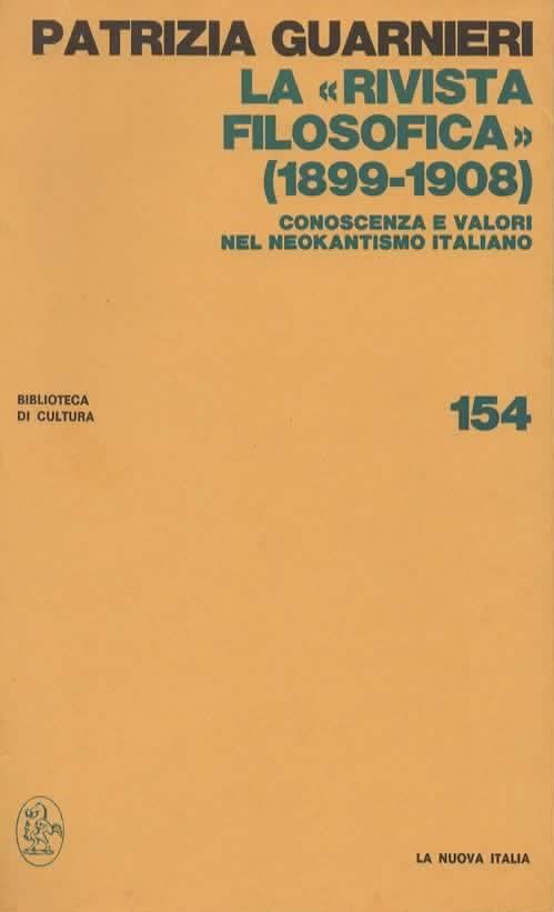 La "Rivista filosofica" (1899-1908). Conoscenza e valori del neokantismo italiano - Patrizia Guarnieri - copertina