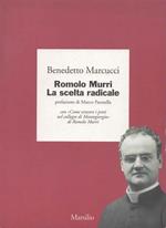 Romolo Murri. La scelta radicale. Prefazione di Marco Pannella. Con 