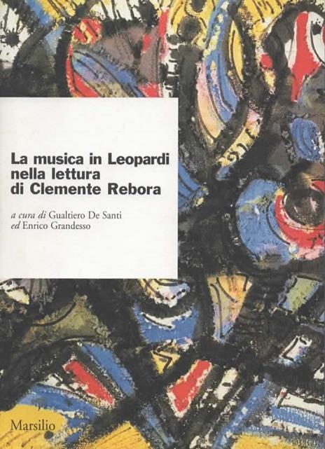 La musica in Leopardi nella lettura di Clemente Rebora. A cura di Gualtiero de Santi ed Enrico Grandesso - copertina