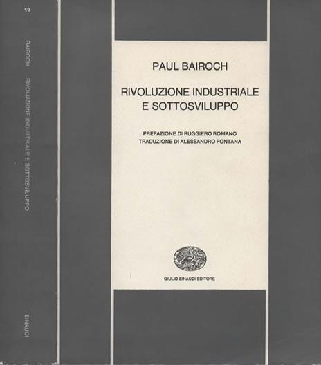 Rivoluzione industriale e sottosviluppo. Prefazione di Ruggiero Romano - Paul Bairoch - copertina