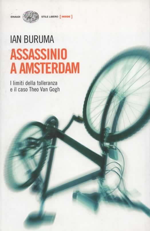 Assassinio a Amsterdam. I limiti della tolleranza e il caso Theo Van Gogh - Ian Buruma - copertina