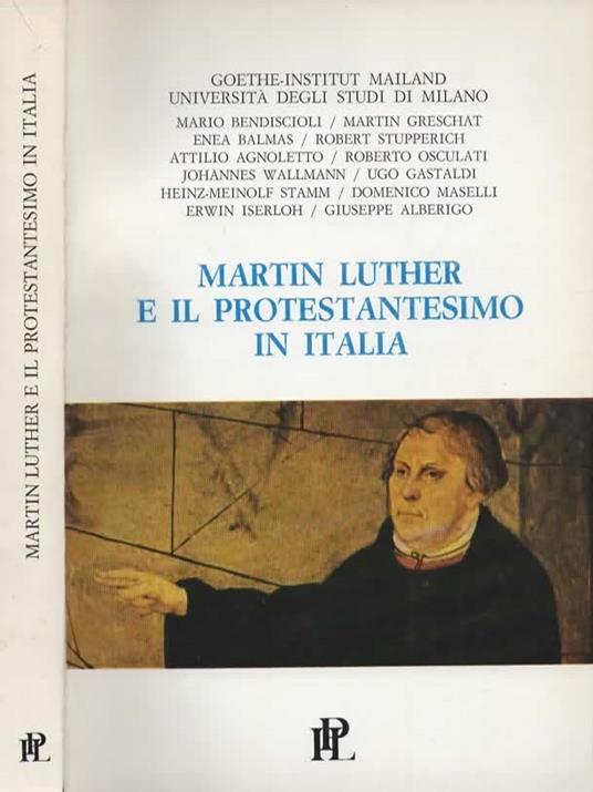 Martin Luther e il protestantesimo in Italia. Bilancio storiografico. Atti del Convegno Internazionale in occasione del quinto centenario della nascita di Lutero (1483-1983). (Milano, marzo 1983) a cura di Attilio Agnoletto - Giovanni Boccaccio - copertina