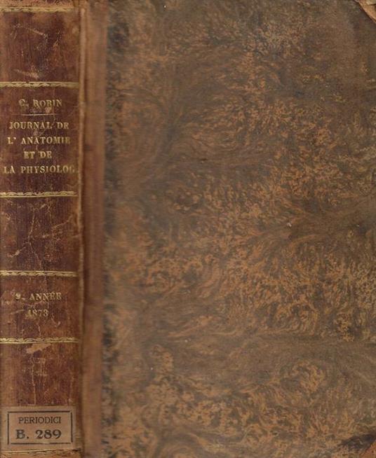 Journal de L'Anatomie et de la Physiologie normales et pathologiques de l'homme et des animaux Anno 1873 - Charles Robin - copertina