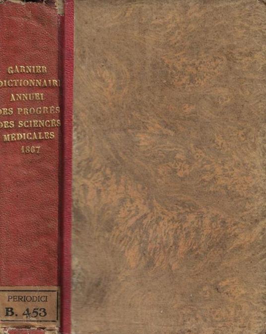 Dictionnaire Annuel des progres des Sciences et Institutions Medicales suite et complement de tous les dictionnaires 1867 - copertina