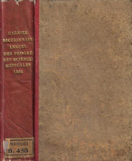 Dictionnaire annuel des progres des sciences et institutions medicales suite et complement de tous les dictionnaires Anno 1866 - copertina