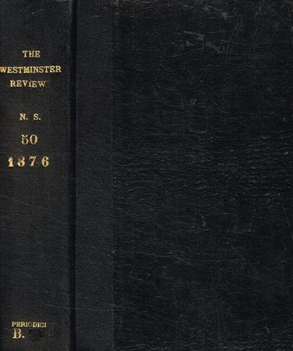 The Westminster review. Vol.L, new series, july and october 1876 - copertina