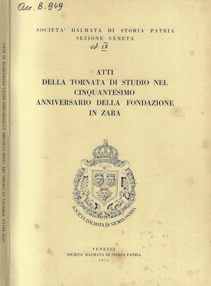 Atti della tornata di Studio nel Cinquantesimo Anniversario della Fondazione in Zara - copertina