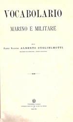 Vocabolario marino e militare Per il padre Alberto Guglielmotti dell'ordine dei predicatori - teologo casanatese