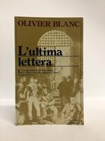 L'ULTIMA LETTERA . Prigioni e condannati a morte della Rivoluzione Francese 1793-1794