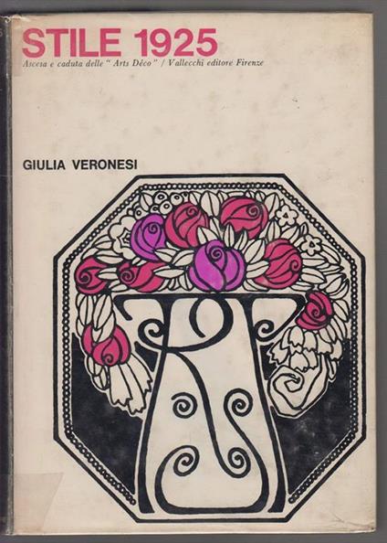 Stile 1925. Ascesa e caduta delle Arts Deco - Giulia Veronesi - copertina