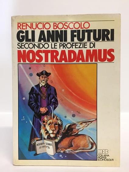 Gli anni futuri secondo Nostradamus - Renucio Boscolo - copertina