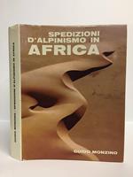 Spedizioni d'alpinismo in Africa: atti delle spedizioni G.M. 1959/60 1960/61 1961/62 1963/64 1964/65. Fotografie tratti geografici ed appunti storico-alpinistici di Mario Fantin - Note dai diari dei componenti le spedizioni