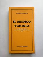 Il medico turista. Come girare il mondo salvaguardando la propria e l' altrui