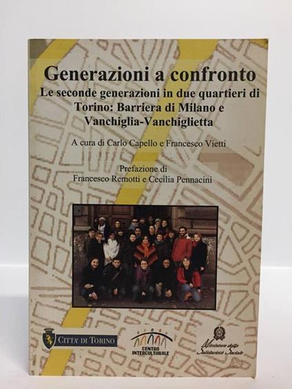 GENERAZIONI A CONFRONTO Le seconde generazioni in due quartieri di Torino: Barriera di Milano e Vanchiglia-Vanchiglietta. Prefazione di Remotti Francesco e Pennacini Cecilia - copertina