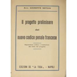 Il progetto preliminare del nuovo codice penale francese. Esposizione critica e traduzione del testo del progetto - Giuseppe Sotgiu - copertina