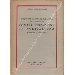 Struttura e natura giuridica dei rapporti di compartecipazione in agricoltura. (Colonia e soccida) - copertina