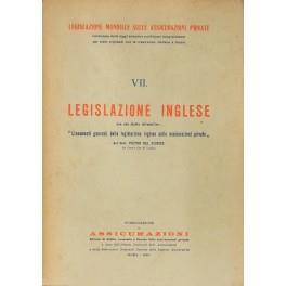 Legislazione mondiale sulle assicurazioni private Vol. VII - Legislazione inglese. Con uno studio introduttivo Lineamenti generali della legislazione inglese sulle assicurazioni private - Piero Del Giudice - copertina