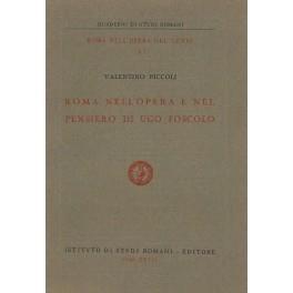 Roma nell'opera e nel pensiero di Ugo Foscolo - Valentino Piccoli - copertina