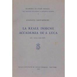 La Reale insigne Accademia di S. Luca. Con 5 tavole fuori testo - Gustavo Giovannoni - copertina