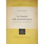 La Giustizia nella amministrazione. Lezioni raccolte a cura dell'assistente Dott. Luciana Praga