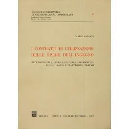 I contratti di utilizzazione delle opere dell'ingegno. Arti figurative cinema editoria informatica musica radio e televisione teatro - Mario Fabiani - copertina