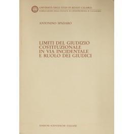 Limiti del giudizio costituzionale in via incidentale e ruolo dei giudici - Antonino Spadaro - copertina