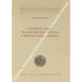 Telediffusione tra regime del servizio e servizio della libertà - Luca Vespignani - copertina