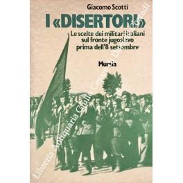 I disertori. Le scelte dei militari italiani sul fronte jugoslavo prima dell'8 settembre - Giacomo Scotti - copertina