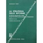 La strategia delle riforme. Le riforme istituzionali in Italia tra governabilità, partecipazione e trasparenza. Materiali di studio