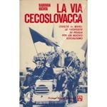 La via cecoslovacca. Civiltà al bivio: le proposte di Praga per un nuovo socialismo