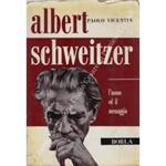 Albert Schweitzer. L'uomo e il messaggio