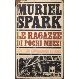 Le ragazze di pochi mezzi. Traduzione di Luisa Pantaleoni - Muriel Spark - copertina