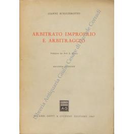 Arbitrato improprio e arbitraggio. Prefazione del Prof. E. Minoli - Gianni Schizzerotto - copertina