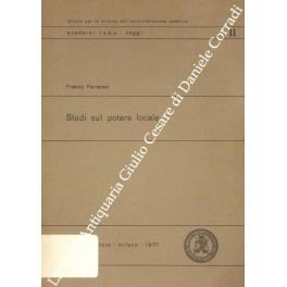 Studi sul potere locale. Materiali per l'analisi delle strutture di potere nelle comunità locali, con particolare riferimento agli studi classici americani - Franco Ferraresi - copertina