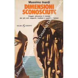 Dimensioni sconosciute. Viaggio attraverso il mondo dei più noti veggenti, medium e guaritori italiani - Massimo Inardi - copertina