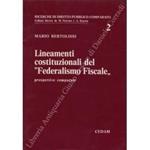 Lineamenti costituzionali del Federalismo Fiscale . Prospettive comparate