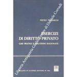 Esercizi di diritto privato. Casi pratici e soluzioni ragionate