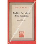 Codice Sovietico della famiglia. Codice delle leggi sul matrimonio la famiglia e la tutela. Testo ufficiale con gli emendamenti e le leggi integrative sino all'8 luglio 1944